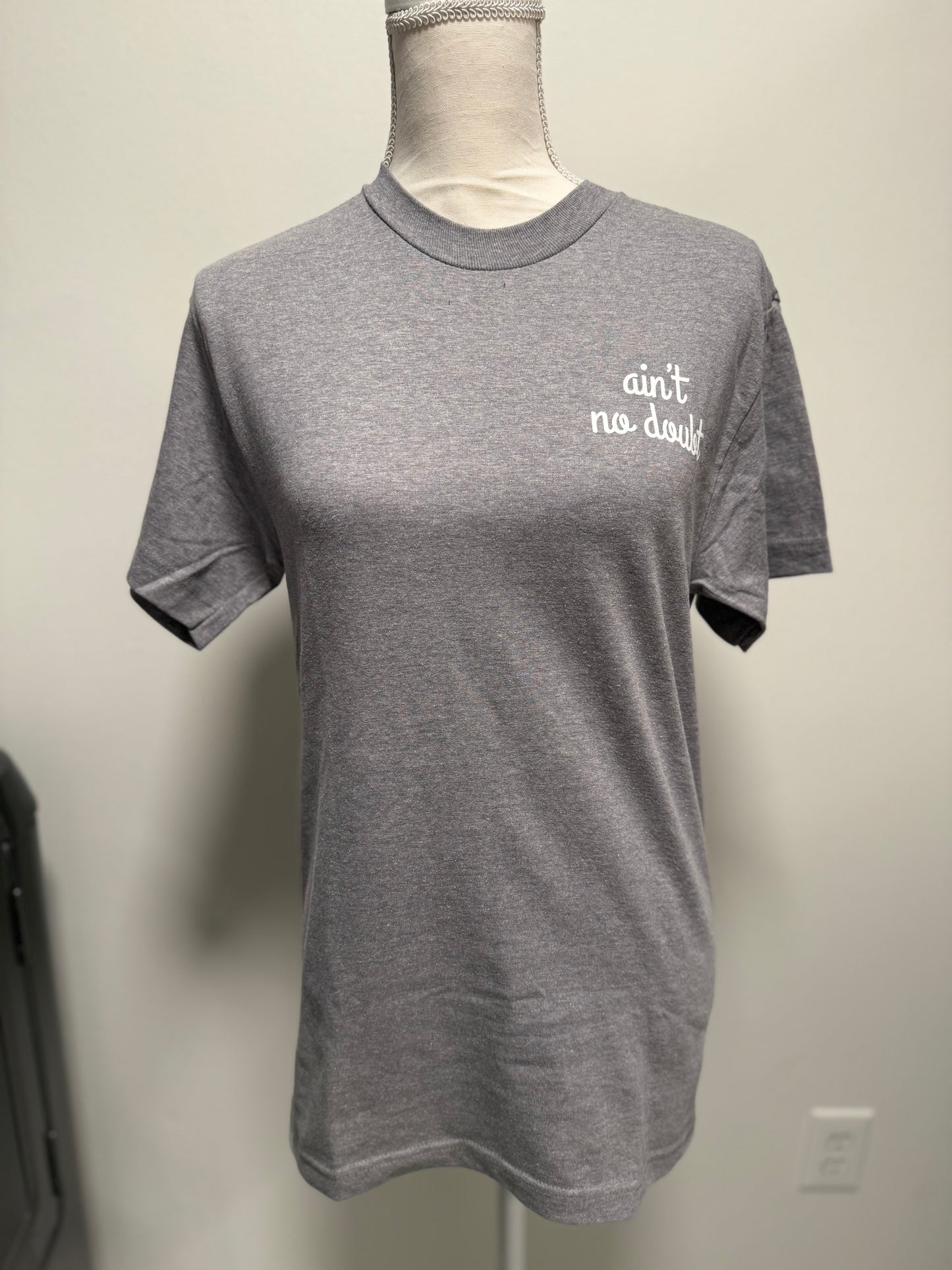Ain’t No Doubt- UNISEX